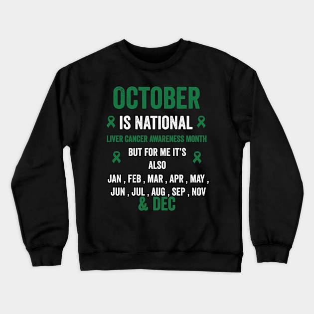 October is national liver cancer awareness month but for me Crewneck Sweatshirt by Merchpasha1